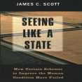Seeing Like a State - James C. Scott
