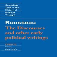 Rousseau, Jean-Jacques - Discourses & Other Early Political Writings (Cambridge, 1997) Rousseau, Jean-Jacques - Discourses & Other Early Political Writings (Cambridge, 1997)