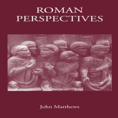 John Matthews - Roman Perspectives. Studies in Political and Cultural History, from the First to the Fifth Century (Retail)
