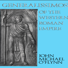 John Micheal O_Flynn - Generalissimos of the Western Roman Empire