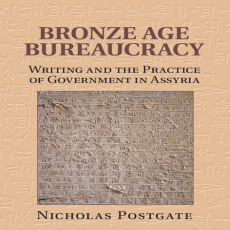 John Nicholas Postgate - Bronze Age Bureaucracy. Writing and the Practice of Government in Assyria (Retail)